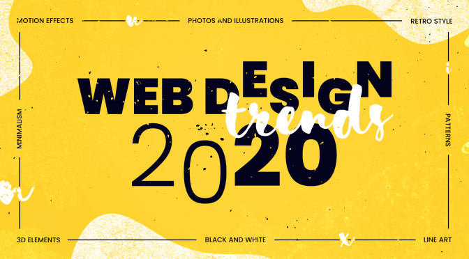 10 Web Design Trends in 2020 You Need to Follow to Win Hearts of Your Visitors