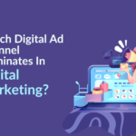 Digital Ad Channel Dominates In Digital Marketing