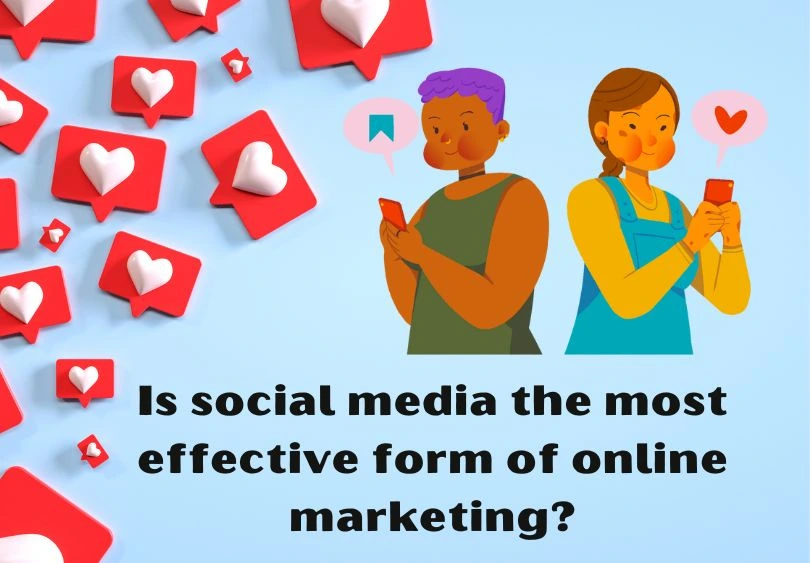Is social media the most effective form of online marketing