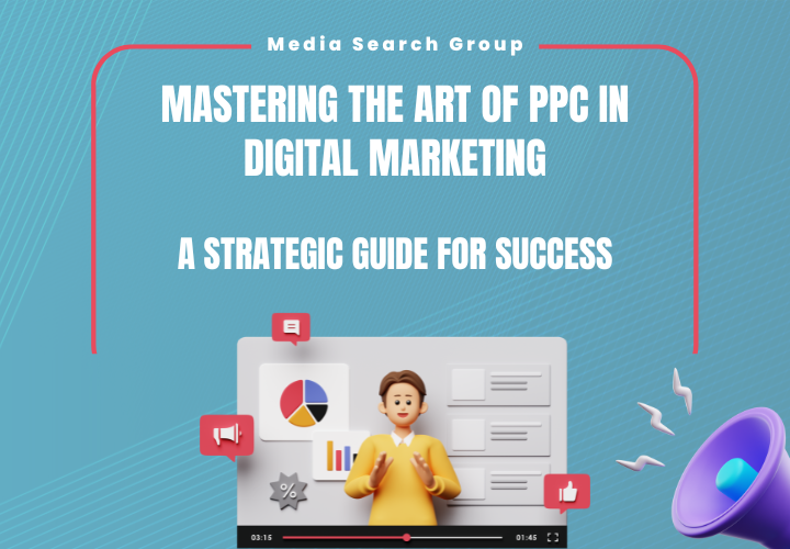 Mastering the Art of PPC in Digital Marketing A Strategic Guide for Success