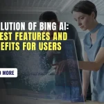 evolution of bing AI with its features and benefits