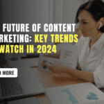 Top Content Marketing Trends in 2024